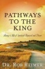 Pathways to the King - Living a Life of Spiritual Renewal and Power (Paperback) - Rob Reimer Photo