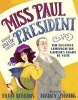 Miss Paul and the President - The Creative Campaign for Women's Right to Vote (Hardcover) - Dean Robbins Photo