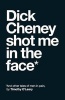 Dick Cheney Shot Me in the Face - And Other Tales of Men in Pain (Paperback) - Timothy OLeary Photo