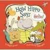 How hippo says hello! - An Adventure in Eight Languages (Board book) - Abigail Samoun Photo