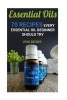 Essential Oils - 70 Recipes Every Essential Oil Beginner Should Try (Paperback) - Vicki Becker Photo