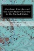 Abraham Lincoln and the Abolition of Slavery in the United States (Paperback) - Charles Godfrey Leland Photo