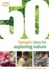 50 Fantastic Ideas for Exploring Nature (Paperback) - Kate Bass Photo