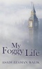 My Foggy Life (Hardcover) - Asaduzzaman Malik Photo