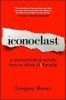 Iconoclast - A Neuroscientist Reveals How to Think Differently (Paperback, First Trade Paper Edition) - Gregory Berns Photo