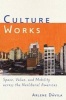 Culture Works - Space, Value, and Mobility Across the Neoliberal Americas (Paperback, New) - Arlene Davila Photo