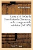 Lettre A M. Le Cte de Saint-Lizier Du Chantenay, Sur Le Changement de Ministere (French, Paperback) - Benoist N Photo