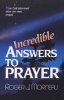 Incredible Answers to Prayer - How God Intervened When One Man Prayed (Paperback) - Roger J Morneau Photo