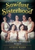 Sawdust Sisterhood - How Circus Empowered Women (Paperback) - Steve Ward Photo