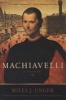 Machiavelli - A Biography (Paperback) - Miles J Unger Photo