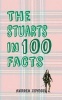 The Stuarts in 100 Facts (Paperback) - Andrea Zuvich Photo