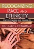 Recognizing Race and Ethnicity - Power, Privilege, and Inequality (Paperback, First Edition,) - Kathleen J Fitzgerald Photo