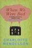 When We Were Bad - A Novel (Paperback) - Charlotte Mendelson Photo