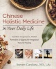 Chinese Holistic Medicine in Your Daily Life - Combine Acupressure, Herbal Remedies and Qigong for Integrated Natural Healing (Paperback) - Steven Cardoza Photo