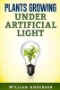 Plants Growing Under Artificial Light (Paperback) - William Anderson Photo