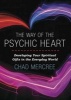 Way of the Psychic Heart - Developing Your Spiritual Gifts in the Everyday World (Paperback) - Chad Mercree Photo