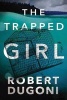 The Trapped Girl (Paperback) - Robert Dugoni Photo