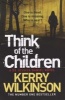 Think of the Children, Book 4 - A DS Jessica Daniel Novel (Paperback) - Kerry Wilkinson Photo