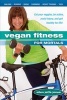 Vegan Fitness for Mortals - Eat Your Veggies, be Active, Avoid Injury, and Get Healthy for Life (Paperback) - Ellen Jaffe Jones Photo