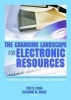 The Changing Landscape for Electronic Resources - Content,Access,Delivery and Legal Issues (Hardcover) - Yem S Fong Photo