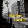 Harlem Hustle (Paperback) - John J Buonani Photo