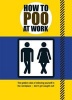 How to Poo at Work (Paperback) - Mats Enzo Photo