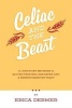 Celiac and the Beast - A Love Story Between a Gluten-Free Girl, Her Genes, and a Broken Digestive Tract (Paperback) - Erica Dermer Photo