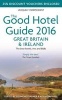 The Good Hotel Guide Great Britain & Ireland 2016: The Best Hotels, Inns, & B&Bs (Paperback) - Desmond Balmer Photo