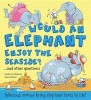 Would an Elephant Enjoy the Beach? and Other Questions... - Hilarious Scenes Bring Elephant Facts to Life! (Hardcover) - Camilla De la B edoy ere Photo