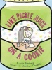 Like Pickle Juice on a Cookie (Paperback) - Julie Sternberg Photo