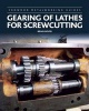 Gearing of Lathes for Screwcutting (Hardcover) - Brian Wood Photo