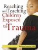 Reaching and Teaching Children Exposed to Trama (Paperback) - Barbara Sorrels Photo