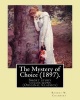 The Mystery of Choice (1897). by - Robert W. Chambers: Short Story Collections (Original Classics) (Paperback) - Robert W Chambers Photo