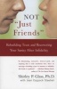 Not 'Just Friends' - Rebuilding Trust And Recovering Your Sanity After Infidelity (Paperback) - Shirley Glass Photo