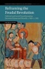 Reframing the Feudal Revolution - Political and Social Transformation Between Marne and Moselle, c.800-c.1100 (Paperback) - Charles West Photo