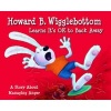 Howard B. Wigglebottom Learns It's Ok to Back Away (Hardcover) - Howard Binkow Photo