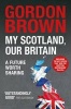 My Scotland, Our Britain - A Future Worth Sharing (Paperback) - Gordon Brown Photo