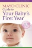  Guide to Your Baby's First Year - From Doctors Who are Parents, Too! (Paperback) - Mayo Clinic Photo