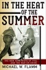 In the Heat of the Summer - The New York Riots of 1964 and the War on Crime (Hardcover) - Michael W Flamm Photo