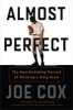 Almost Perfect - The Heartbreaking Pursuit of Pitching's Holy Grail (Hardcover) - Joe Cox Photo