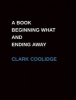 A Book Beginning What and Ending Away (Paperback) - Clark Coolidge Photo