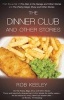 The Dinner Club and Other Stories (Paperback) - Rob Keeley Photo