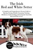 The Irish Red and White Setter - A Complete and Comprehensive Owners Guide To: Buying, Owning, Health, Grooming, Training, Obedience, Understanding and Caring for Your Irish Red and White Setter (Paperback) - Dog Care Professionals Photo