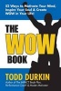 The Wow Book - 52 Ways to Motivate Your Mind, Inspire Your Soul & Create Wow in Your Life! (Paperback) - Todd Durkin Photo