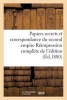 Papiers Secrets Et Correspondance Du Second Empire Reimpression Complete de L'Edition (French, Paperback) - Sans Auteur Photo