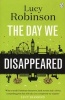 The Day We Disappeared (Paperback) - Lucy Robinson Photo