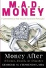 M.A.D. Money - Money After Divorce, Death or Disaster - 7 Commitments to Help You Get Your Entire Money Life (Paperback) - Kemberli M Stephenson Photo