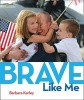 Brave Like Me (Hardcover) - Barbara Kerley Photo