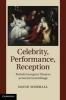 Celebrity, Performance, Reception - British Georgian Theatre as Social Assemblage (Hardcover, New) - David Worrall Photo