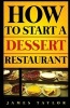 How to Start a Dessert Restaurant (Paperback) - James Taylor Photo